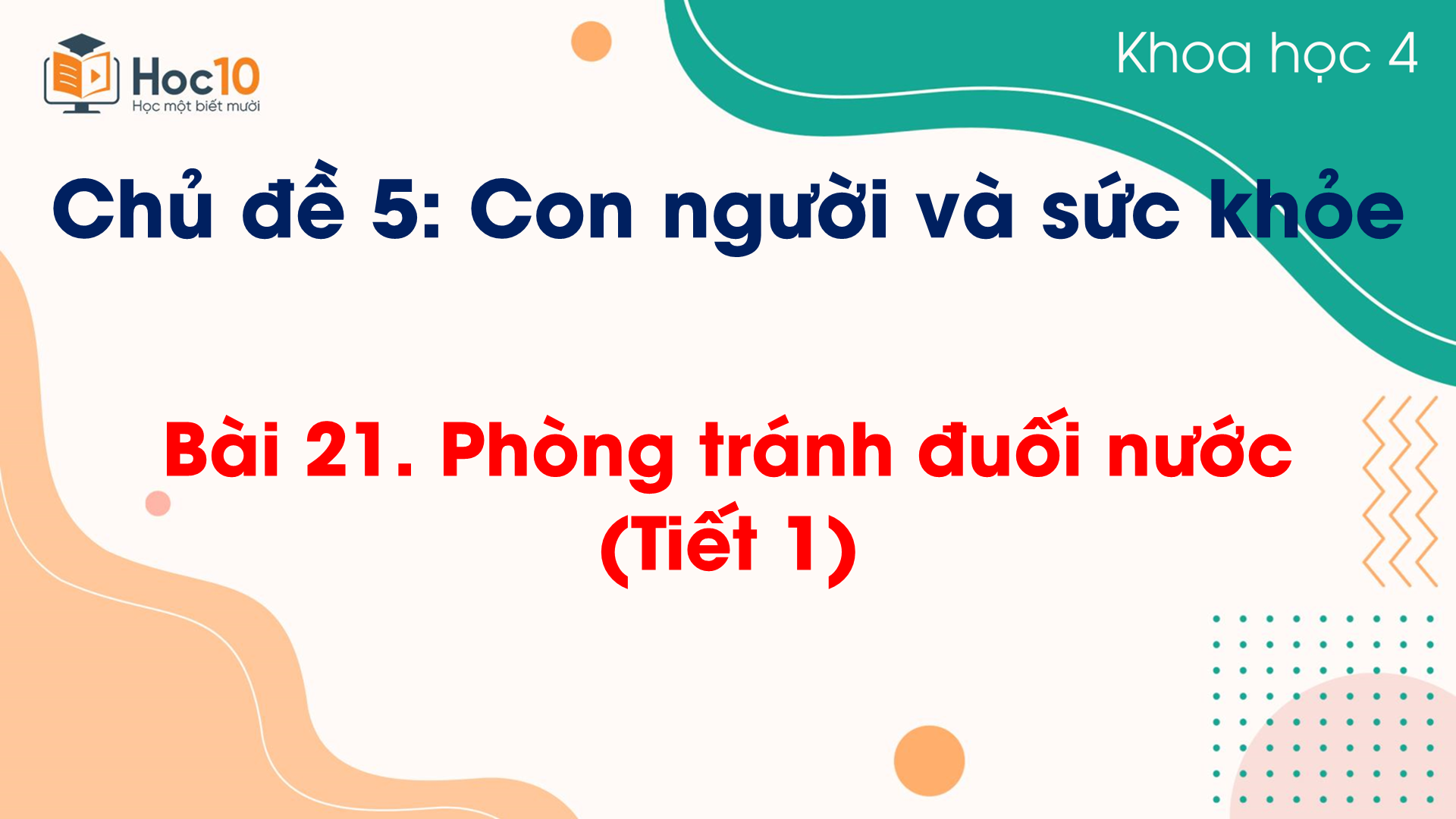 Chủ đề 5 - Bài 21 Phòng tránh đuối nước (Tiết 1)
